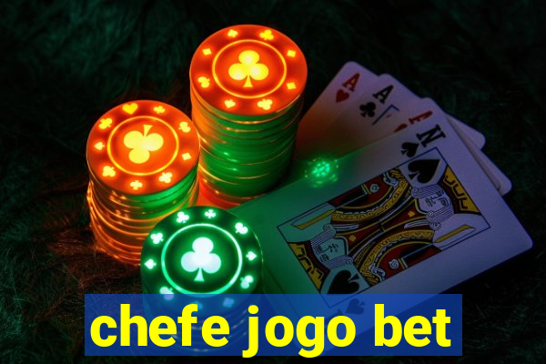 chefe jogo bet